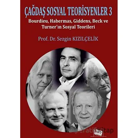 Çağdaş Sosyal Teorisyenler 3 - Sezgin Kızılçelik - Anı Yayıncılık
