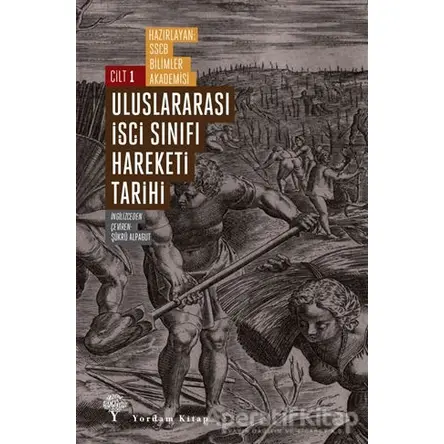 Uluslararası İşçi Sınıfı Hareketi Tarihi Cilt 1 - Kolektif - Yordam Kitap