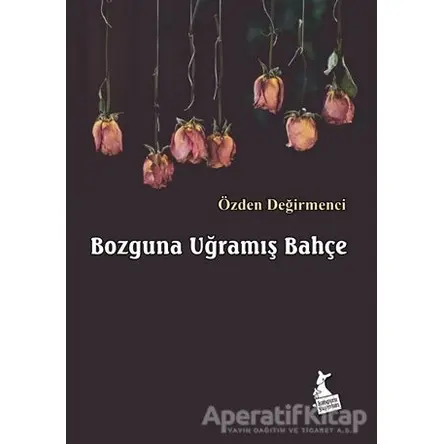 Bozguna Uğramış Bahçe - Özden Değirmenci - Kanguru Yayınları