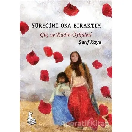 Yüreğimi Ona Bıraktım - Şerif Kaya - Kanguru Yayınları