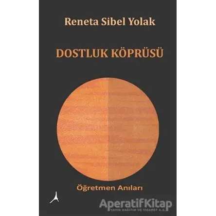 Dostluk Köprüsü - Reneta Sibel Yolak - Alter Yayıncılık