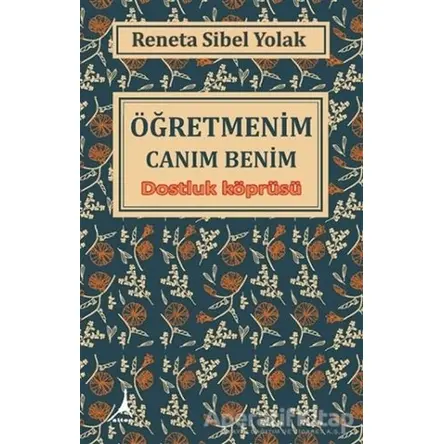 Öğretmenim Canım Benim - Reneta Sibel Yolak - Alter Yayıncılık