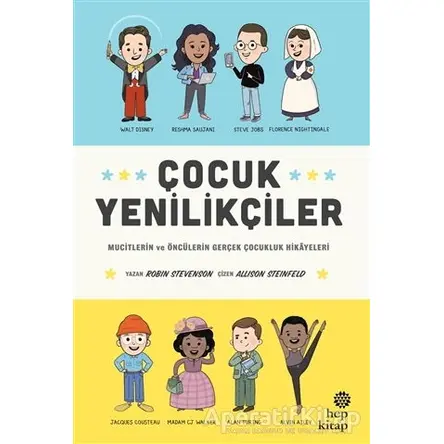 Çocuk Yenilikçiler: Mucitlerin ve Öncülerin Gerçek Çocukluk Hikayeleri - Robin Stevenson - Hep Kitap