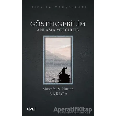 Göstergebilim Anlama Yolculuk - Nurten Sarıca - Çizgi Kitabevi Yayınları