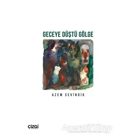 Geceye Düştü Gölge - Azem Sevindik - Çizgi Kitabevi Yayınları