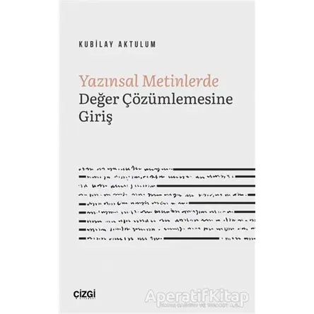 Yazınsal Metinlerde Değer Çözümlemesine Giriş - Kubilay Aktulum - Çizgi Kitabevi Yayınları