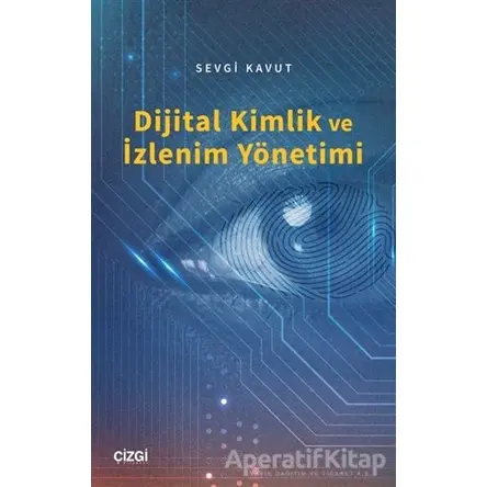 Dijital Kimlik ve İzlenim Yönetimi - Sevgi Kavut - Çizgi Kitabevi Yayınları