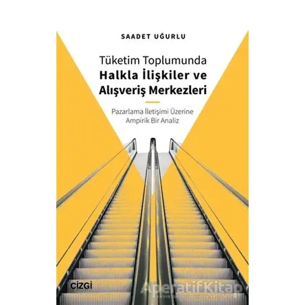 Tüketim Toplumunda Halkla İlişkiler ve Alışveriş Merkezleri