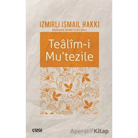 Tealim-i Mutezile - İzmirli İsmail Hakkı - Çizgi Kitabevi Yayınları