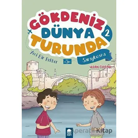 Yeni Bir Rehber 5 Saraybosna - Gökdeniz Dünya Turunda 2 - Vildan Özdemir - Mavi Kirpi Yayınları