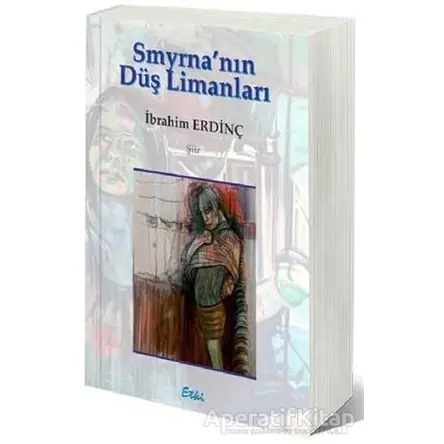 Smyrna’nın Düş Limanları - İbrahim Erdinç - Etki Yayınları