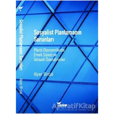 Sosyalist Planlamanın Sorunları - Alper Birdal - Yazılama Yayınevi