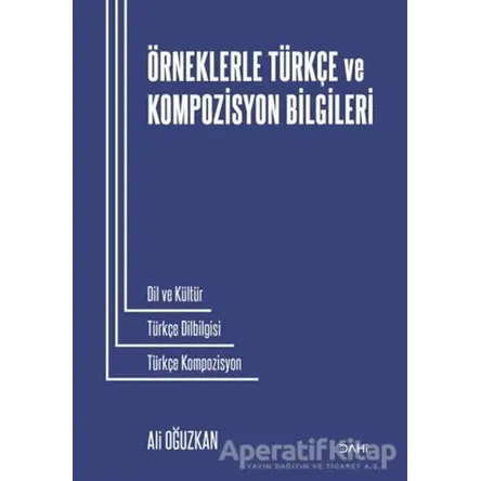 Örneklerle Türkçe ve Kompozisyon Bilgileri - Ali Oğuzkan - Dahi Yayıncılık