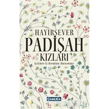 Hayırsever Padişah Kızları - Osman Doğan - Çamlıca Basım Yayın