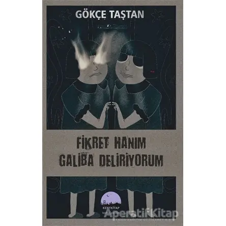 Fikret Hanım Galiba Deliriyorum - Gökçe Taştan - Kent Kitap
