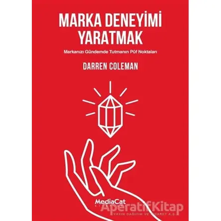 Marka Deneyimi Yaratmak - Darren Coleman - MediaCat Kitapları
