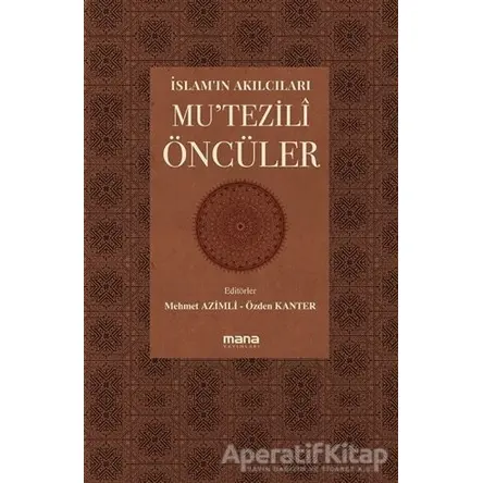 İslamın Akılcıları - Mutezili Öncüleri - Kolektif - Mana Yayınları