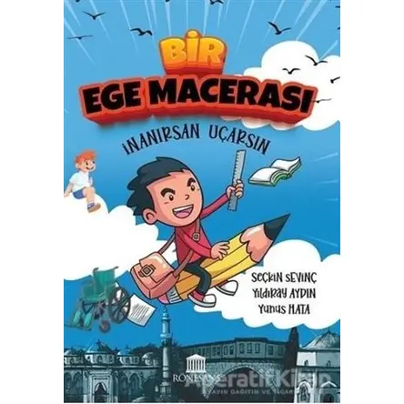 Bir Ege Macerası - İnanırsan Uçarsın - Yıldıray Aydın - Rönesans Yayınları
