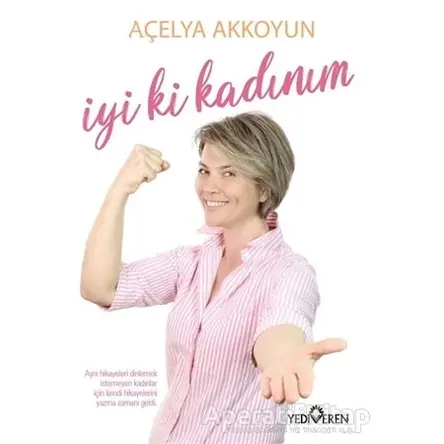 İyi ki Kadınım - Açelya Akkoyun - Yediveren Yayınları