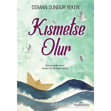 Kısmetse Olur - Osman Sungur Yeken - Yediveren Yayınları