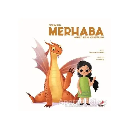 Ejderhana Merhaba Demeyi Nasıl Öğretirsin? - Eleonora Fornasari - Erdem Çocuk