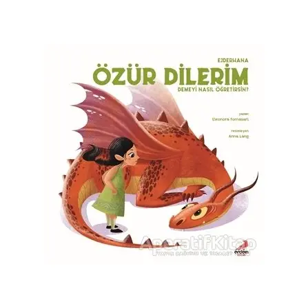 Ejderhana Özür Dilerim Demeyi Nasıl Öğretirsin? - Eleonora Fornasari - Erdem Çocuk