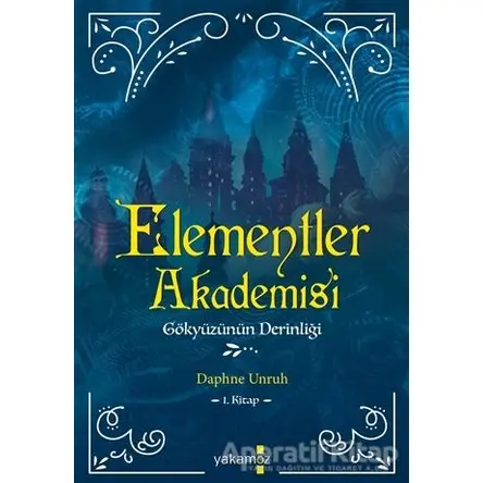 Elementler Akademisi 1 - Gökyüzünün Derinliği - Daphne Unruh - Yakamoz Yayınevi