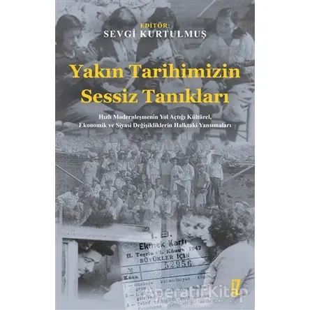 Yakın Tarihimizin Sessiz Tanıkları - Sevgi Kurtulmuş - İz Yayıncılık