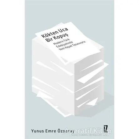 Kökten Uca Bir Kopuş - Yunus Emre Özsaray - İz Yayıncılık