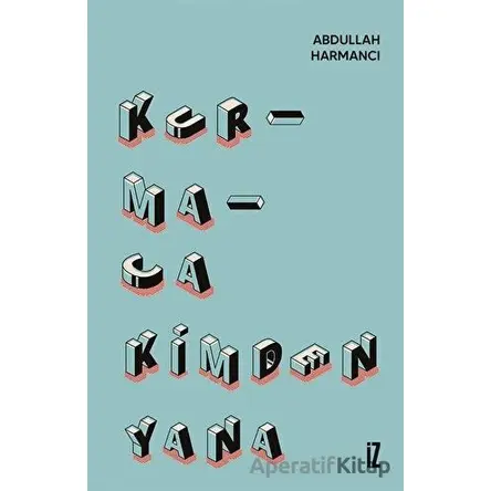 Kurmaca Kimden Yana - Abdullah Harmancı - İz Yayıncılık