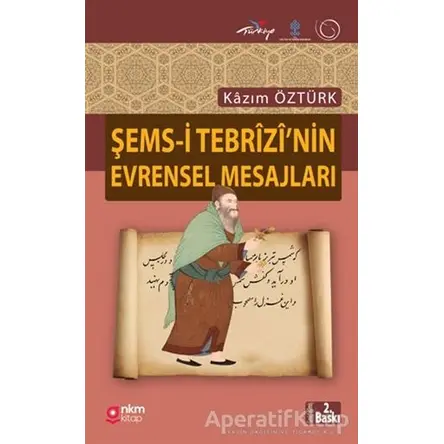 Şems-i Tebrizi’nin Evrensel Mesajları - Kazım Öztürk - Nüve Kültür Merkezi