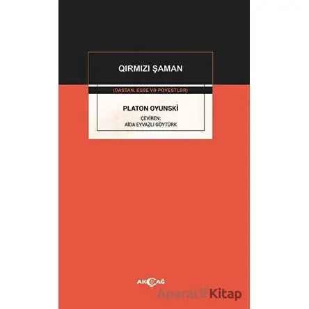 Platon Oyunski - Qirmizi Şaman - Aida Eyvazlı Göytürk - Akçağ Yayınları
