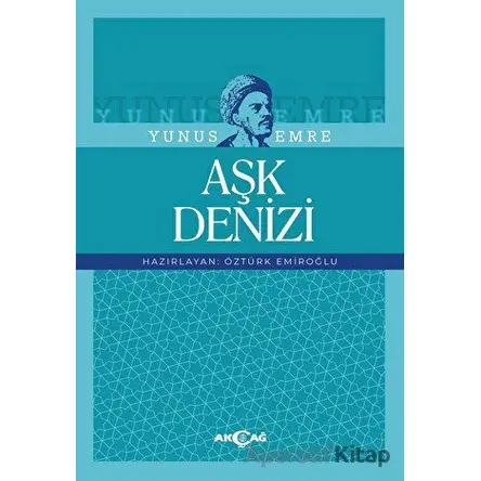 Yunus Emre: Aşk Denizi - Kolektif - Akçağ Yayınları