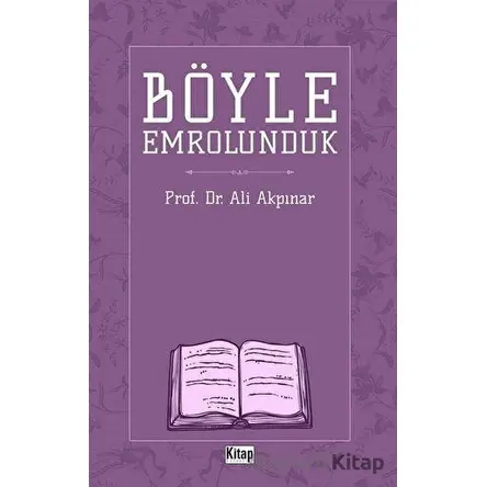 Böyle Emrolunduk - Ali Akpınar - Kitap Dünyası Yayınları