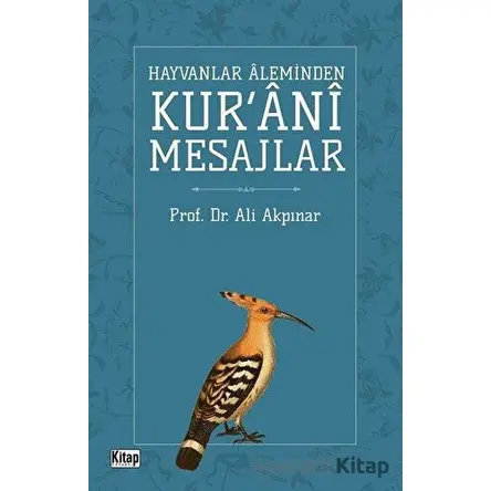 Hayvanlar Aleminden Kurani Mesajlar - Ali Akpınar - Kitap Dünyası Yayınları