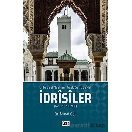 Ehli Beyt Neslinin Kurduğu İlk Devlet İdrisiler - Murat Gök - Kitap Dünyası Yayınları