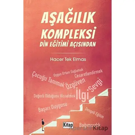 Aşağılık Kompleksi Din Eğitimi Açısından - Hacer Tek Elmas - Kitap Dünyası Yayınları