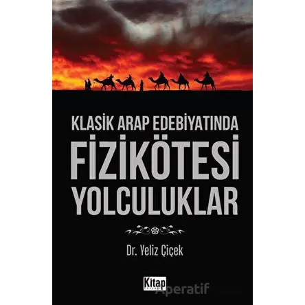 Klasik Arap Edebiyatında Fizikötesi Yolculuklar - Yeliz Çiçek - Kitap Dünyası Yayınları