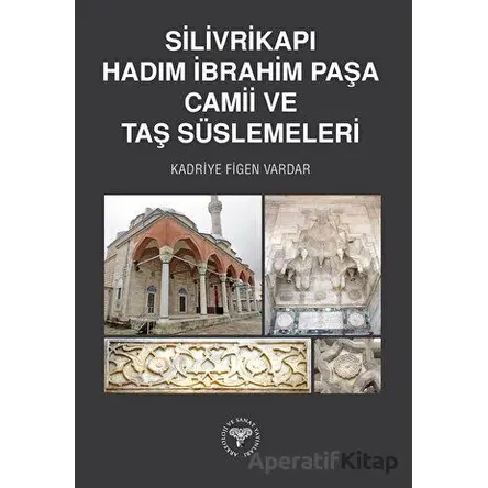 Silivrikapı Hadım İbrahim Paşa Camii ve Taş Süslemeleri