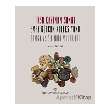 Taşa Kazınan Sanat - Murat Türkteki - Arkeoloji ve Sanat Yayınları