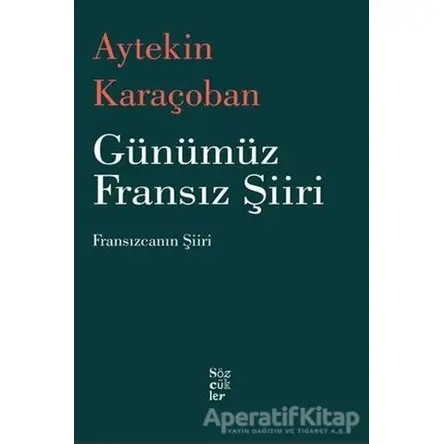 Günümüz Fransız Şiiri - Aytekin Karaçoban - Sözcükler Yayınları