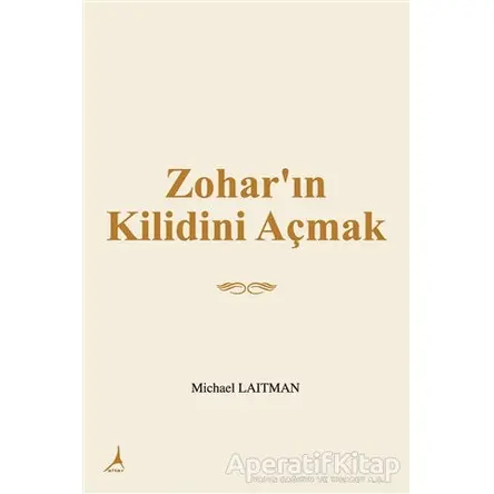 Zohar’ın Kilidini Açmak - Michael Laitman - Alter Yayıncılık