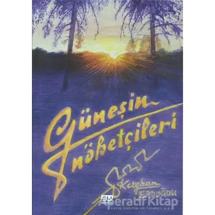 Güneşin Nöbetçileri - Kayhan Erdoğdu - Su Yayınevi