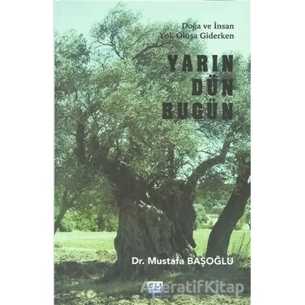 Yarın Dün Bugün - Mustafa Başoğlu - Su Yayınevi