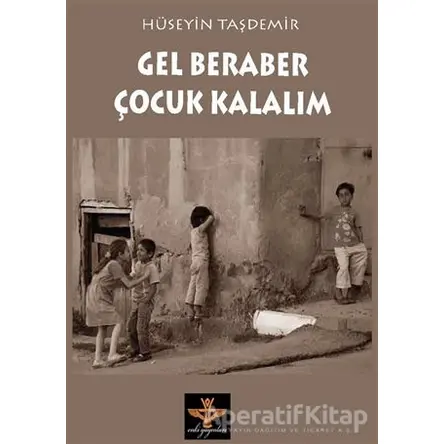 Gel Beraber Çocuk Kalalım - Hüseyin Taşdemir - Enki Yayınları