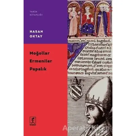 Moğollar Ermeniler Papalık - Hasan Oktay - Hitabevi Yayınları