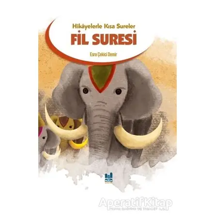 Hikayelerle Kısa Sureler-Fil Suresi - Esra Çekici Demir - Mgv Yayınları