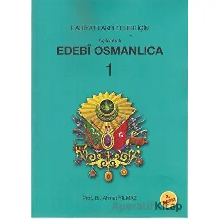 Açıklamalı Edebi Osmanlıca 1 - Ahmet Yılmaz - Kitap Dünyası Yayınları