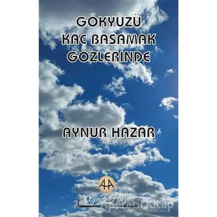 Gökyüzü Kaç Basamak Gözlerinde - Aynur Hazar - Uyanış Yayınevi