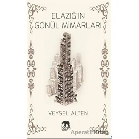 Elazığ’ın Gönül Mimarları - Veysel Alten - Parya Kitap